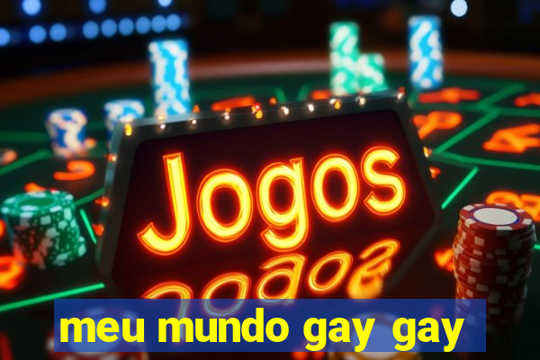 meu mundo gay gay